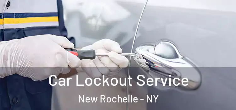 Car Lockout Service New Rochelle - NY