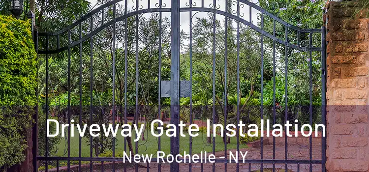 Driveway Gate Installation New Rochelle - NY