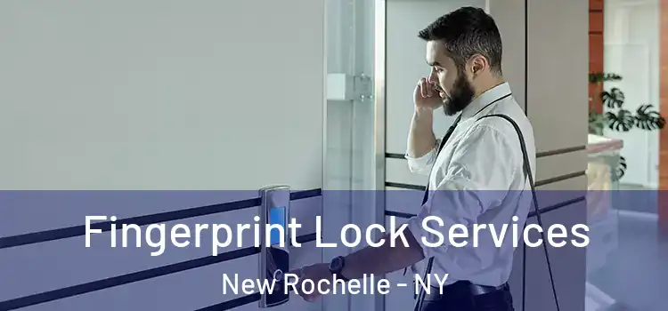 Fingerprint Lock Services New Rochelle - NY