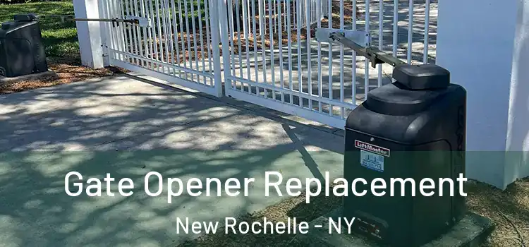 Gate Opener Replacement New Rochelle - NY