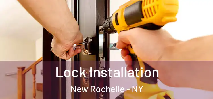 Lock Installation New Rochelle - NY
