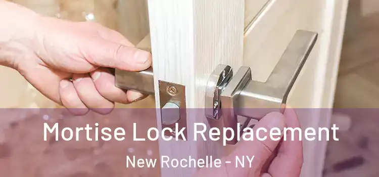 Mortise Lock Replacement New Rochelle - NY