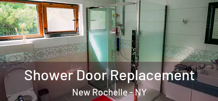Shower Door Replacement New Rochelle - NY