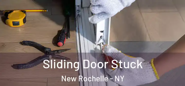 Sliding Door Stuck New Rochelle - NY