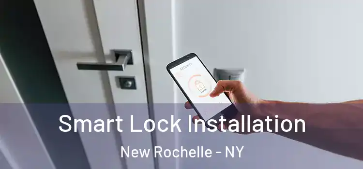 Smart Lock Installation New Rochelle - NY